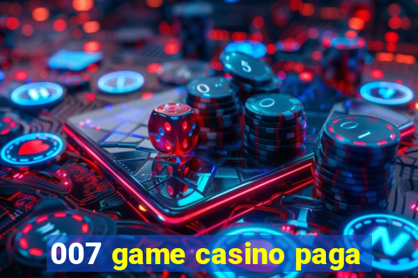 007 game casino paga